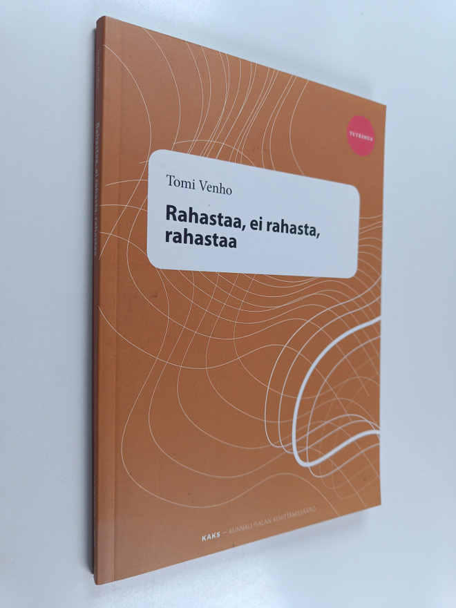 Tomi Venho : Rahastaa, ei rahasta, rahastaa : suomalaisen...