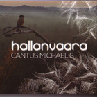 cd, Cantus Michaelis - Hallanvaara [kuoro- / kansanmusiikki] - pikkukuva 1