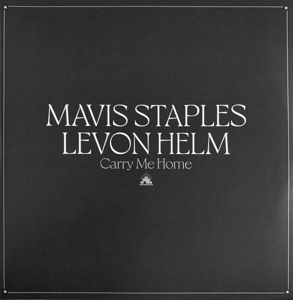 Mavis Staples - Levon Helm – Carry Me Home