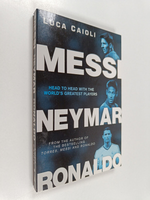 Luca Caioli : Messi, Neymar, Ronaldo : head to head with ...