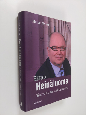 Heikki Saari : Eero Heinäluoma : tasavallan vahva mies