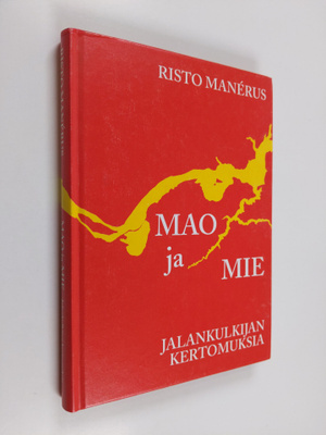 Risto Manerus : Mao ja mie : jalankulkijan kertomuksia