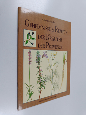 Claude Gardet : Geheimnisse & Rezepte der Kräuter der Pro...