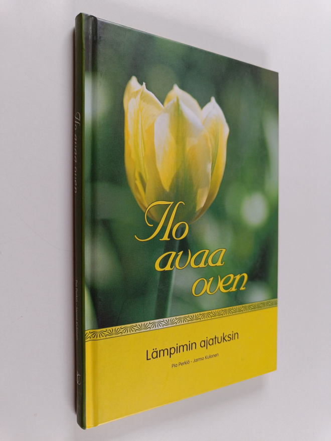 Pia Perkiö : Ilo avaa oven : lämpimin ajatuksin