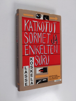 Lasse Koskela : Katkotut sormet ja enkelten suru : näköku...