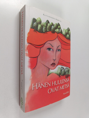 Hänen huulensa ovat metsä : novelleja