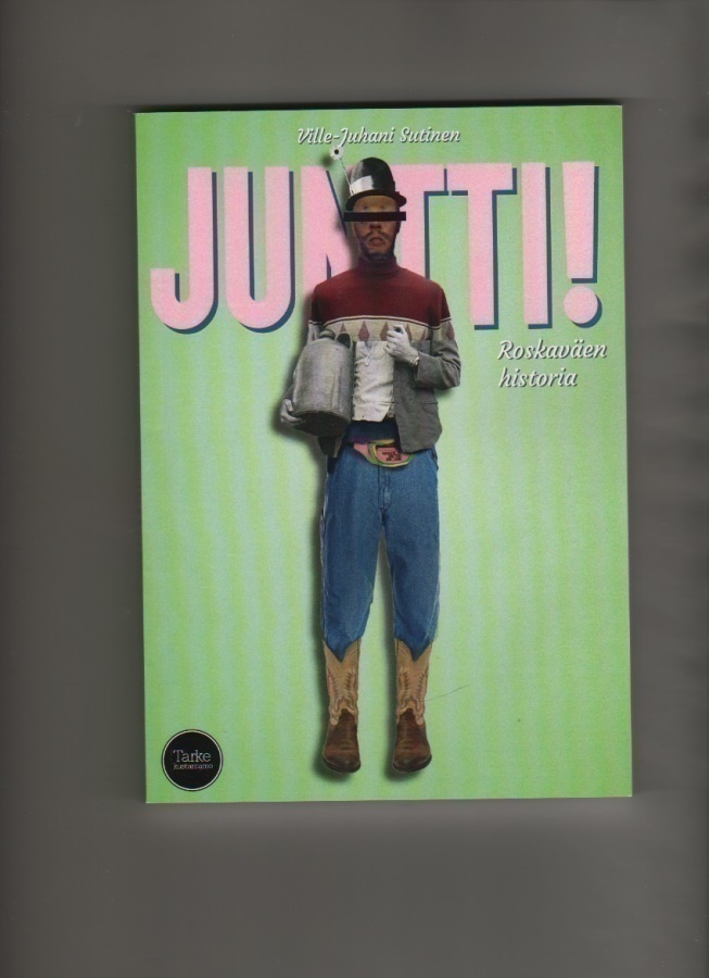 Sutinen: Juntti! : roskaväen historia, Tarke 2016, nid., K4