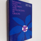 Sheldon D. Rose : Working with children and adolescents i... - pikkukuva 1