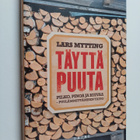 Lars Mytting : Täyttä puuta : pilko, pinoa ja kuivaa : pu... - pikkukuva 1