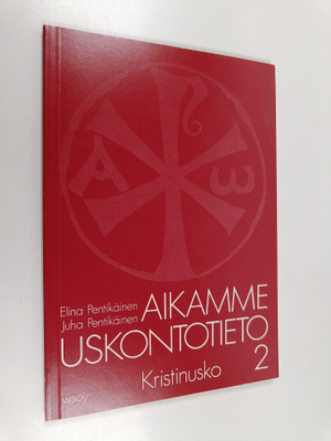 Elina Pentikäinen : Aikamme uskontotieto 2, Kristinusko