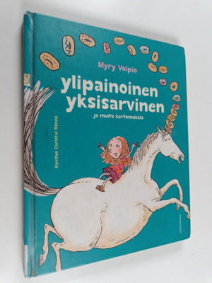 Myry Voipio : Ylipainoinen yksisarvinen ja muita kertomuksia