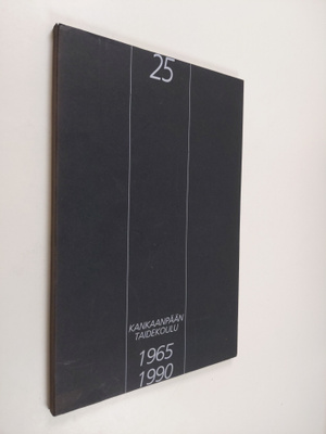 Matti Antila ym. : Kankaanpään Taidekoulu 25 : 1965-1990
