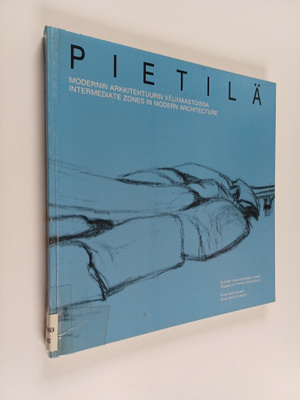 Reima Pietilä : Pietilä : modernin arkkitehtuurin välimaa...