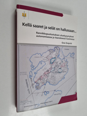 Ove Enqvist : Kellä saaret ja selät on hallussaan : ranni...