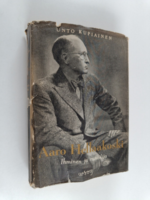 Unto Kupiainen : Aaro Hellaakoski : ihminen ja runoilija