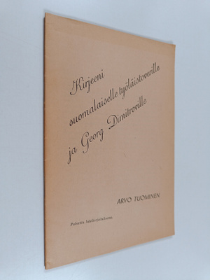 Arvo Tuominen : Kirjeeni suomalaiselle työläistoverille j...