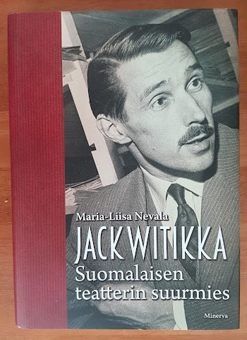 M.-L. Nevala: Jack Witikka - Suomalaisen teatterin suurmies