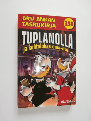 AKU ANKAN TASKUKIRJA 358 TUPLANOLLA JA KOHTALOKAS ENSI-ILTA