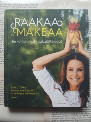 Karita Tykkä (ym.) - Raakaa ja makeaa (sid.)
