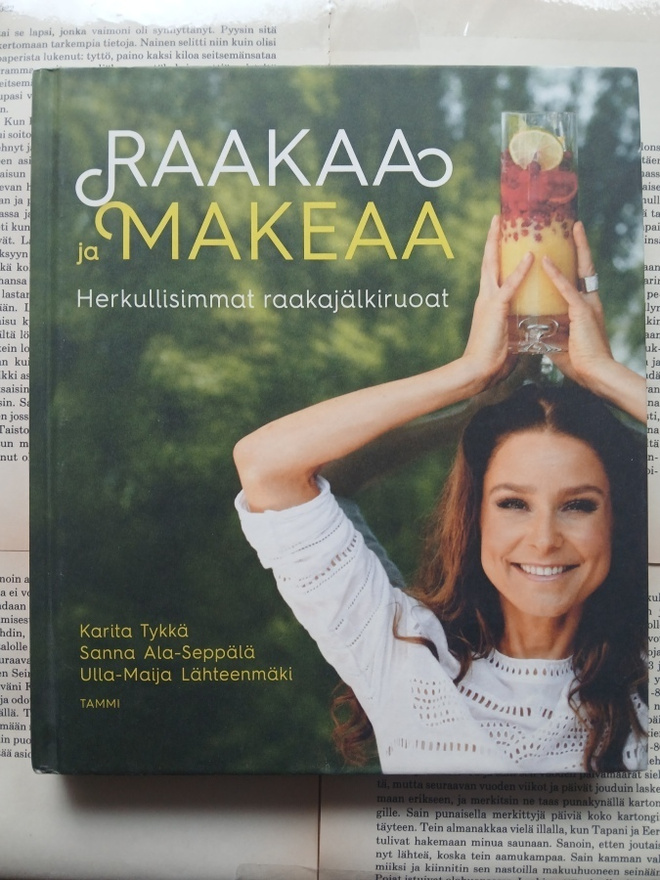 Karita Tykkä (ym.) - Raakaa ja makeaa (sid.)