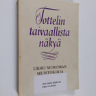 Marja-Terttu Tolamo ym. : Tottelin taivaallista näkyä : U... - pikkukuva 1