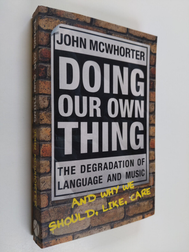 John H. McWhorter : Doing Our Own Thing - The Degradation...