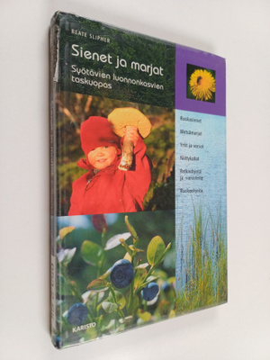 Beate Slipher : Sienet ja marjat : syötävien luonnonkasvi...