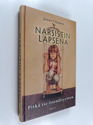 Janne Viljamaa : Narsistin lapsena : pitkä tie itsenäisyy...