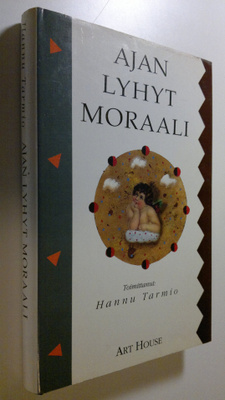 Hannu (toim.) Tarmio : Ajan lyhyt moraali