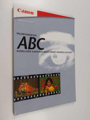 Valokuvauksen ABC : Kuvallisen ilmaisun rajattomat mahdol...