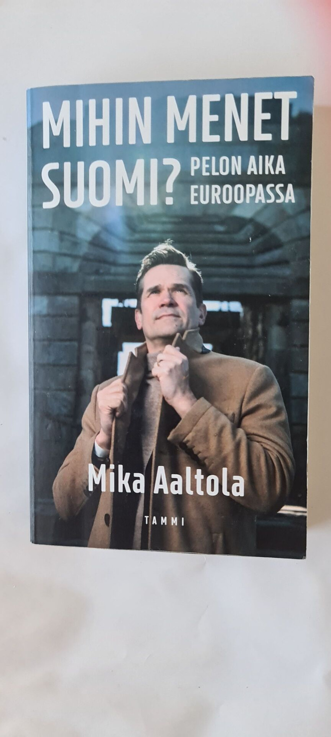 Mika Aaltola - Mihin menet Suomi? (Pokkari 2022)