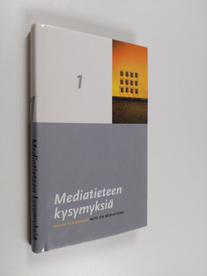 Mauri Ylä-Kotola : Mediatieteen kysymyksiä 1 : Mitä on me...