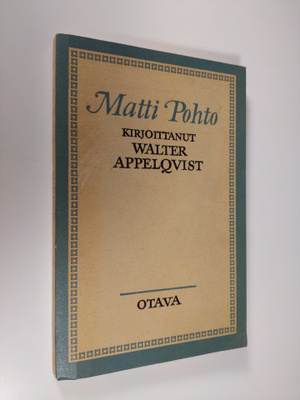 Walter Appelqvist : Matti Pohto, vanhaan kirjaan kokoja :...