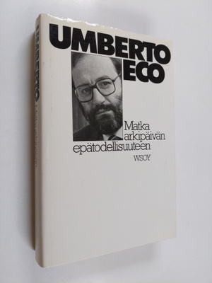 Umberto Eco : Matka arkipäivän epätodellisuuteen