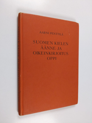 Aarni Penttila : Suomen kielen äänne- ja oikeinkirjoituso...