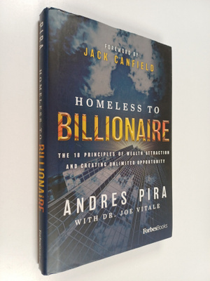 Andres Pira : Homeless to Billionaire : The 18 Principles...