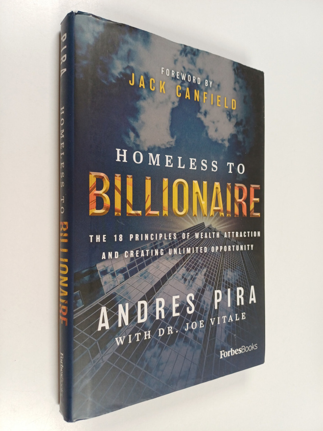 Andres Pira : Homeless to Billionaire : The 18 Principles...