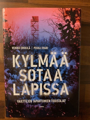 Kylmää sotaa Lapissa - Vaiettujen tapahtumien todistajat
