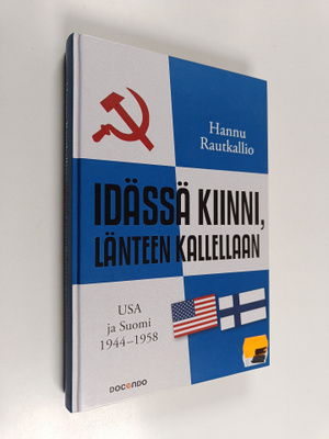 Hannu Rautkallio : Idässä kiinni, länteen kallellaan : US...
