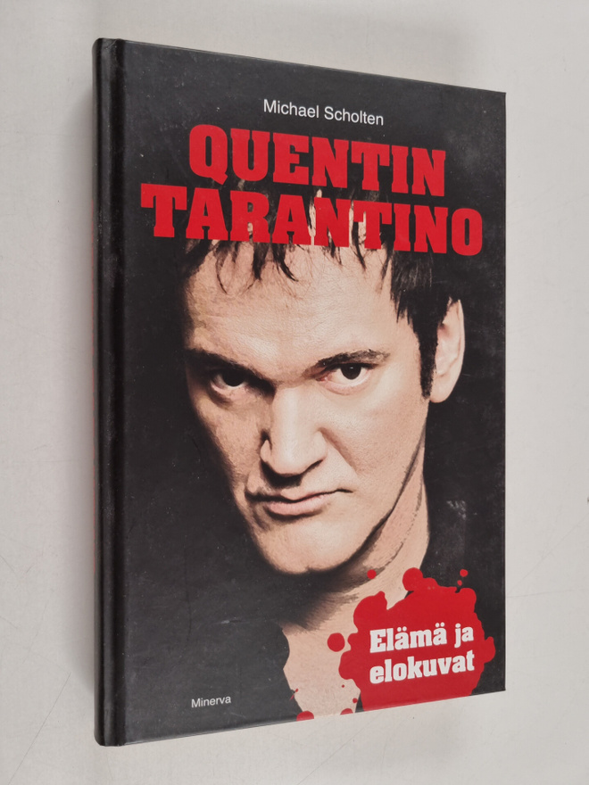 Michael Scholten : Quentin Tarantino - elämä ja elokuvat
