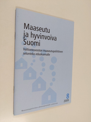 Maaseutu ja hyvinvoiva Suomi : valtioneuvoston maaseutupo...