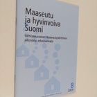 Maaseutu ja hyvinvoiva Suomi : valtioneuvoston maaseutupo... - pikkukuva 1