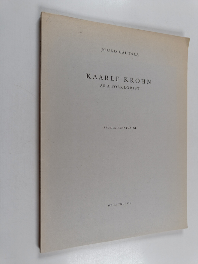 Jouko Hautala : Kaarle Krohn as a folklorist