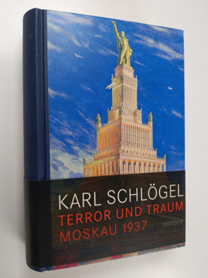 Karl Schlogel : Terror und Traum : Moskau 1937