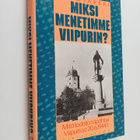 Uuno Tarkki : Miksi menetimme Viipurin : mitä todella tap... - pikkukuva 1