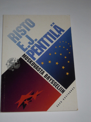 Risto E.J. Penttilä : Moskovasta Brysseliin