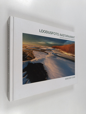 Loodusfoto aastaraamat 2006/2007/2008 = Estonian nature p...