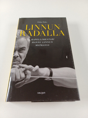 Pekka Hako : Linnun radalla Kapellimestari Hannu Linnun m...