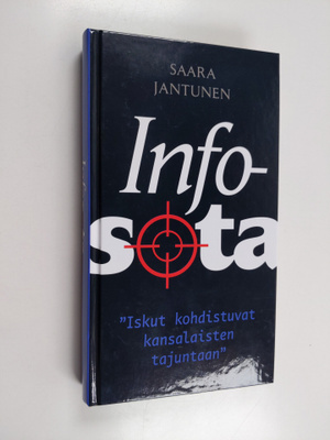 Saara Jantunen : Infosota : iskut kohdistuvat kansalaiste...