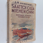 E. N. Manninen : Saattoi olla miehen onni : kertomus suur... - pikkukuva 1